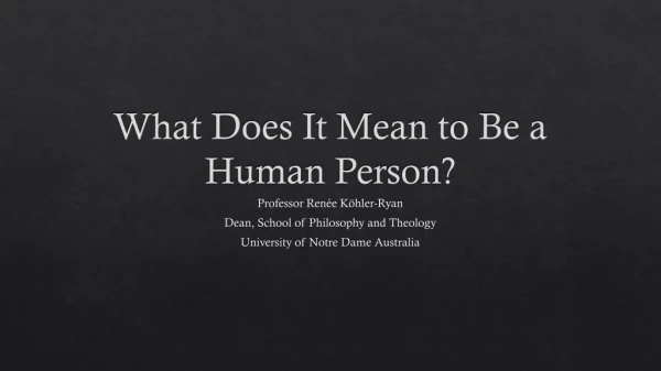 What Does It Mean to Be a Human Person?
