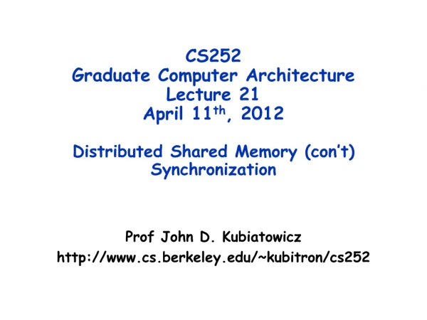 Prof John D. Kubiatowicz cs.berkeley/~kubitron/cs252