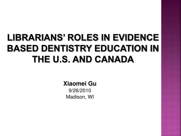 Librarians’ Roles in Evidence Based Dentistry Education in the U.S. and Canada