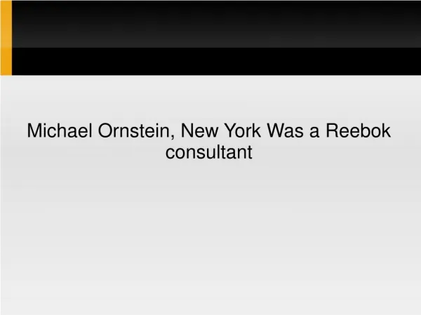 Michael Ornstein, New York Was a Reebok consultant