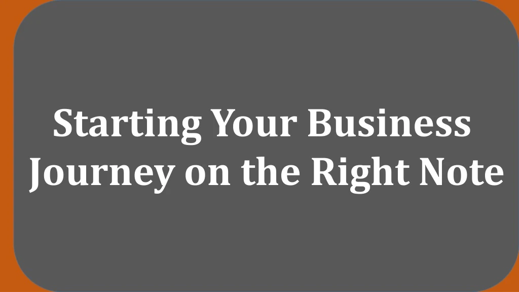 starting your business journey on the right note