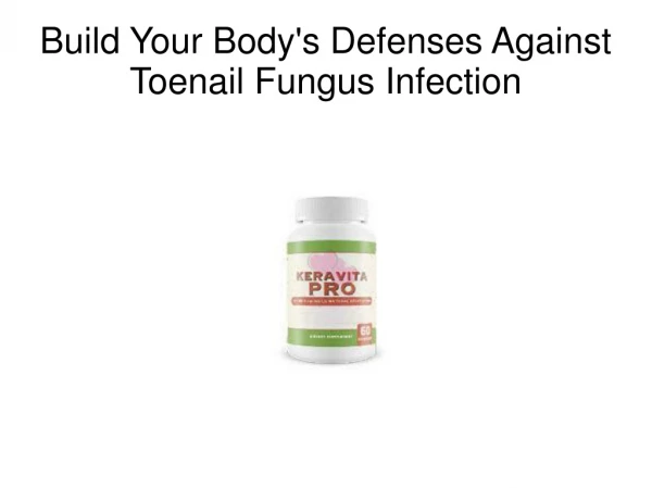 Build Your Body's Defenses Against Toenail Fungus Infection