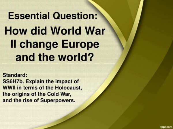 How did World War II change Europe and the world ?