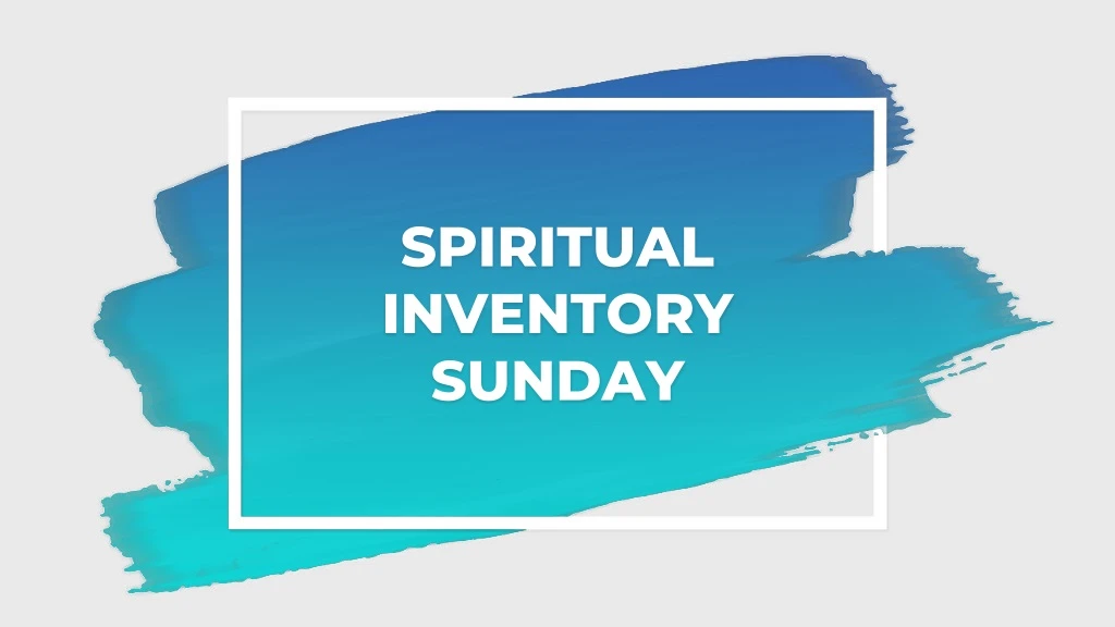 spiritual inventory sunday