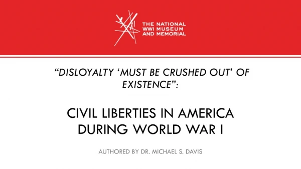 “disloyalty ‘must be crushed out’ of existence”: civil liberties in America during world war I