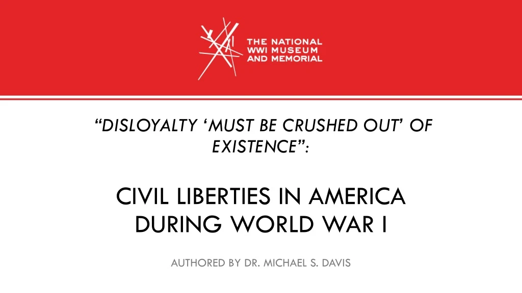 disloyalty must be crushed out of existence civil liberties in america during world war i