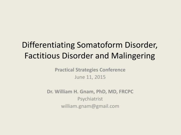 Differentiating Somatoform Disorder, Factitious Disorder and Malingering