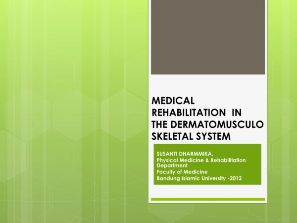 MEDICAL REHABILITATION IN THE DERMATOMUSCULO SKELETAL SYSTEM