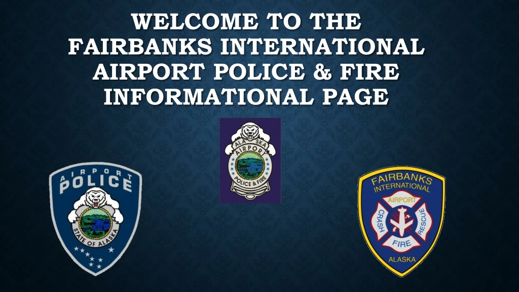 welcome to the fairbanks international airport police fire informational page