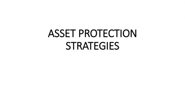 ASSET PROTECTION STRATEGIES