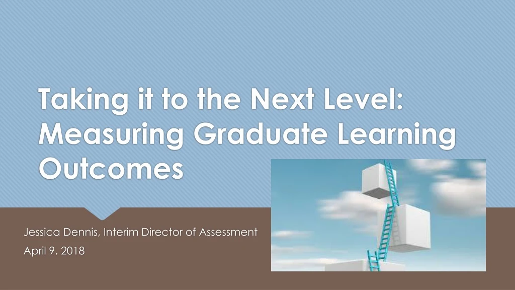 taking it to the next level measuring graduate learning outcomes