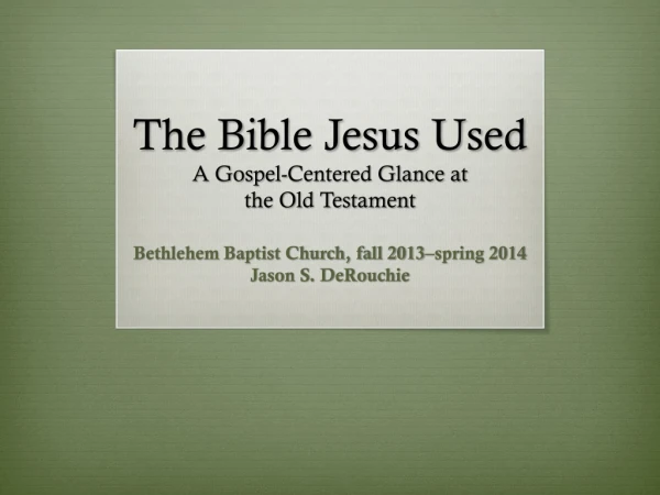 The Bible Jesus Used A Gospel-Centered Glance at the Old Testament