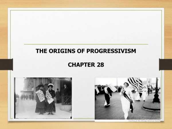 THE ORIGINS OF PROGRESSIVISM CHAPTER 28
