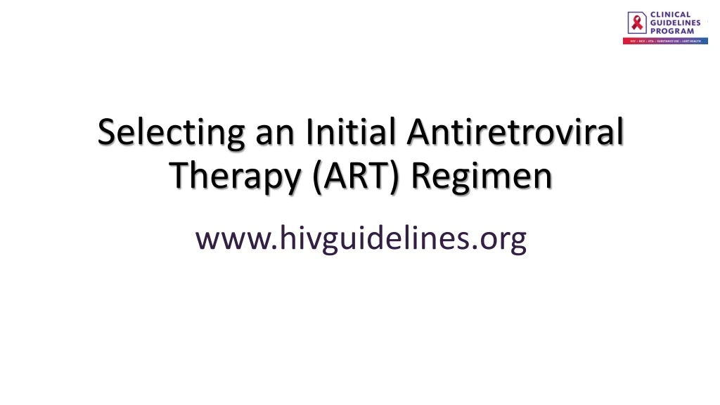 selecting an initial antiretroviral therapy art regimen www hivguidelines org