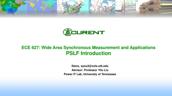 ECE 627: Wide Area Synchronous Measurement and Applications PSLF Introduction