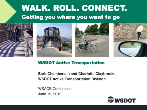 WALK. ROLL. CONNECT. Getting you where you want to go