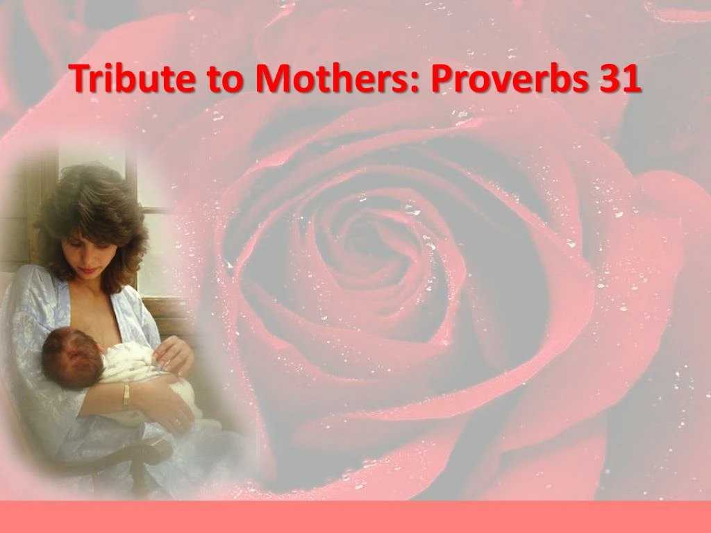 tribute to mothers proverbs 31