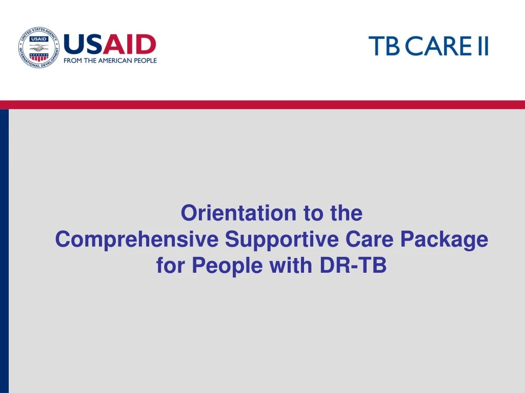 orientation to the comprehensive supportive care package for people with dr tb