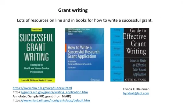 Grant writing Lots of resources on line and in books for how to write a successful grant.