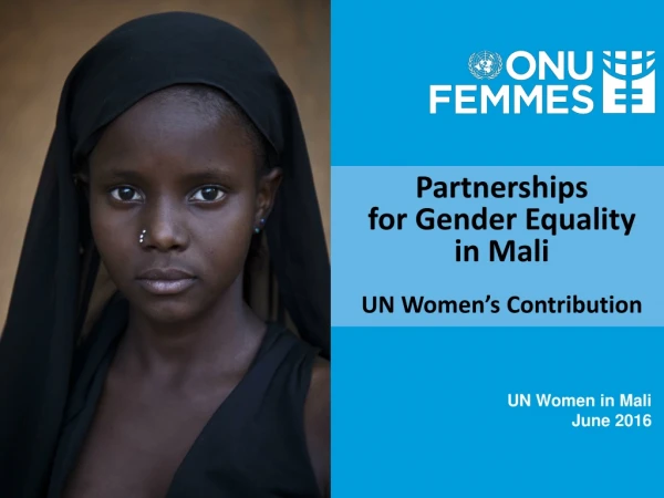 Partnerships for Gender Equality i n Mali UN Women’s Contribution