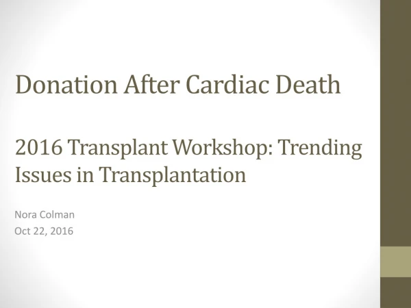 Donation After Cardiac Death 2016 Transplant Workshop: Trending Issues in Transplantation