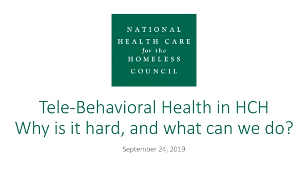 Tele-Behavioral Health in HCH Why is it hard, and what can we do?