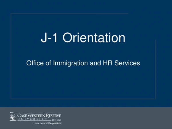 J-1 Orientation Office of Immigration and HR Services