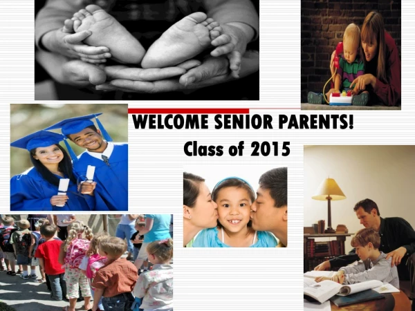 WELCOME SENIOR PARENTS! Class of 2015