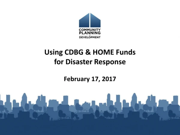 Using CDBG &amp; HOME Funds for Disaster Response