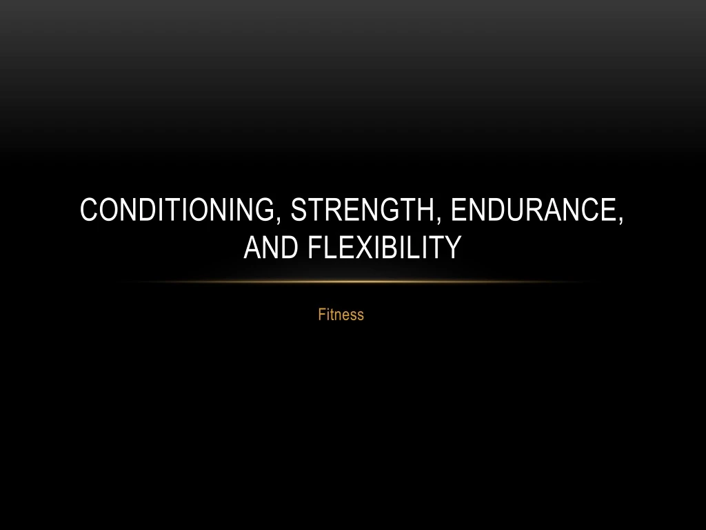 conditioning strength endurance and flexibility
