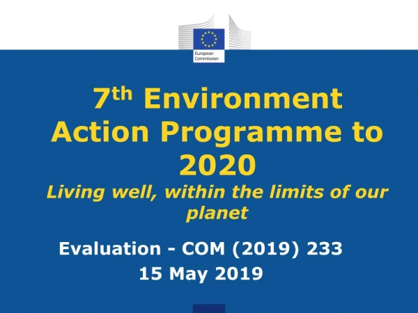 7 th Environment Action Programme to 2020 Living well, within the limits of our planet