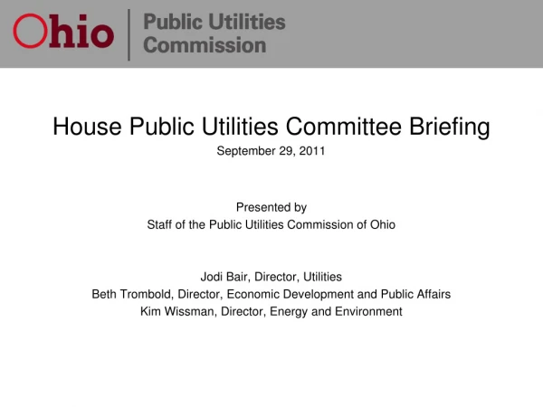 House Public Utilities Committee Briefing September 29, 2011 Presented by