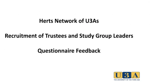 Herts Network of U3As Recruitment of Trustees and Study Group Leaders Questionnaire Feedback