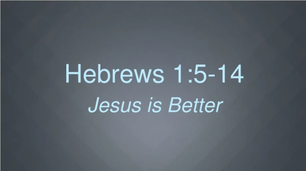Hebrews 1:5-14