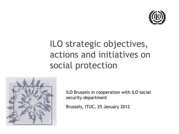 ILO strategic objectives, actions and initiatives on social protection