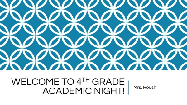 WELCOME TO 4 TH GRADE ACADEMIC NIGHT!