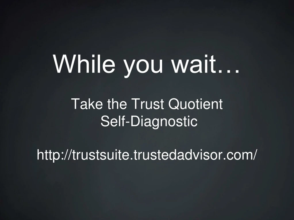 while you wait take the trust quotient self