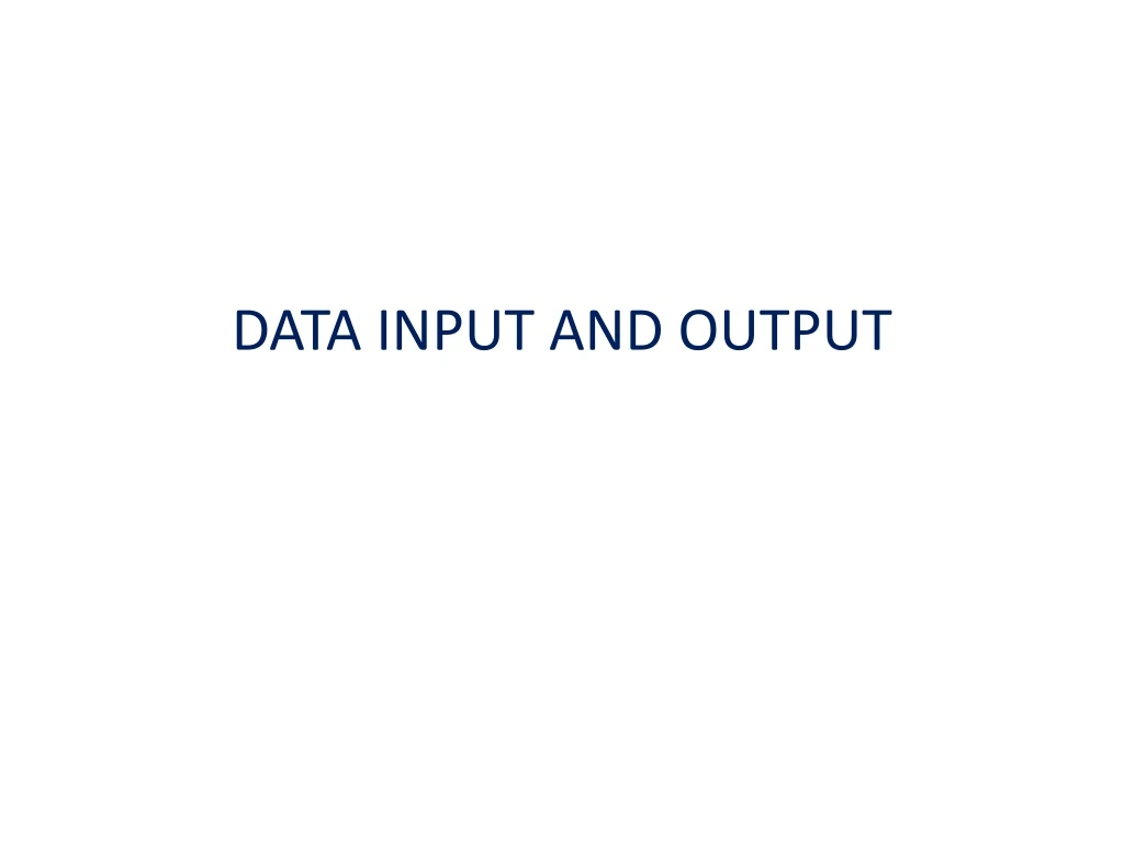 data input and output