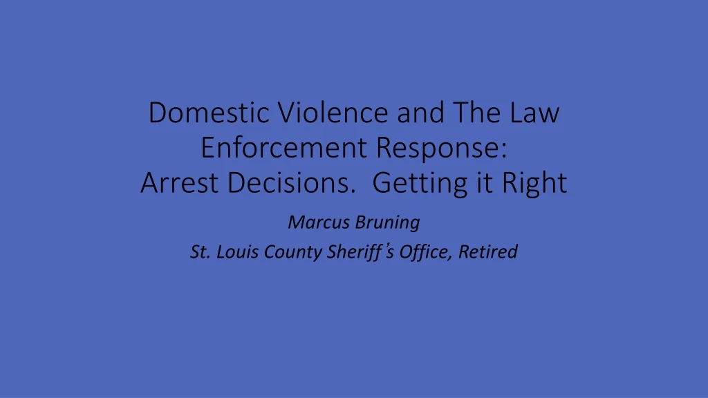 domestic violence and the law enforcement response arrest decisions getting it right