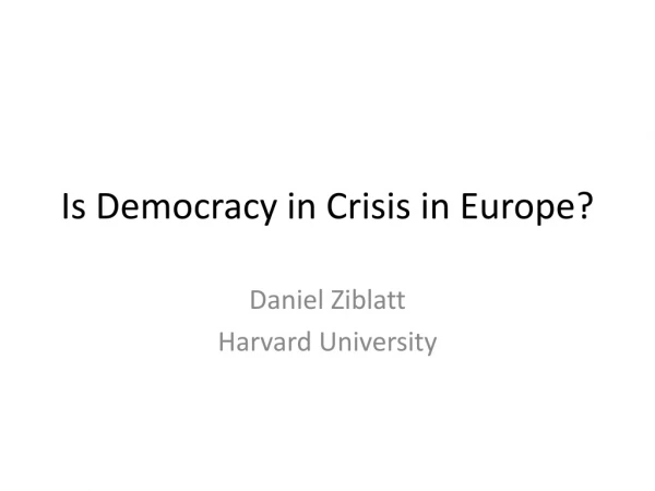 Is Democracy in Crisis in Europe?