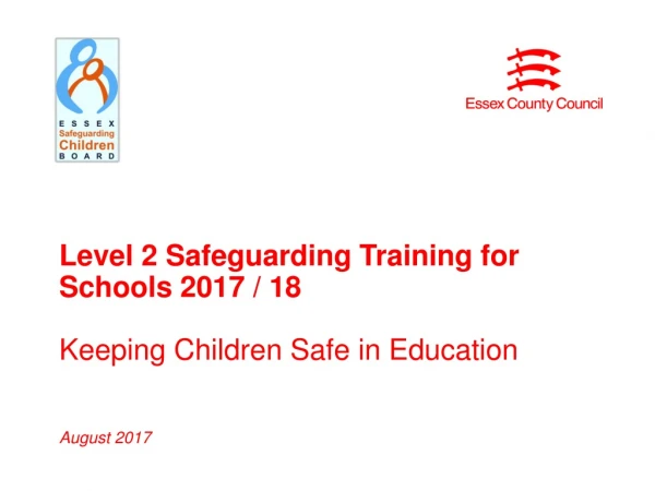 Level 2 Safeguarding Training for Schools 2017 / 18 Keeping Children Safe in Education