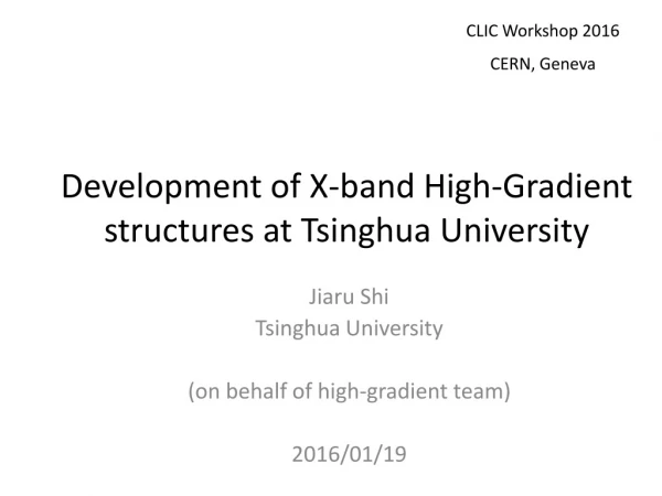 Development of X-band High-Gradient structures at Tsinghua University