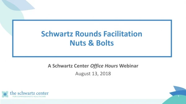 Schwartz Rounds Facilitation Nuts &amp; Bolts