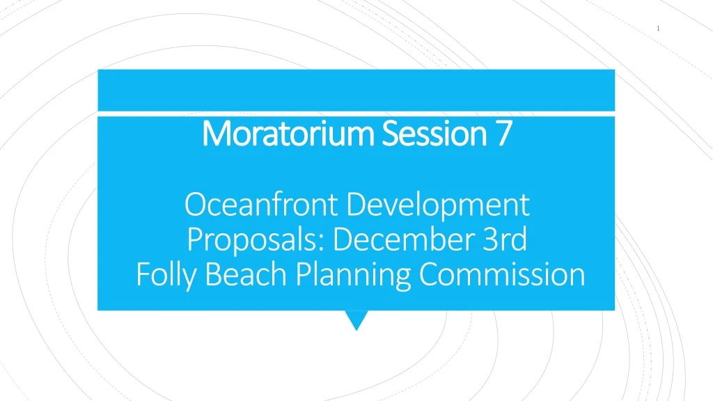 moratorium session 7 oceanfront development proposals december 3rd folly beach planning commission