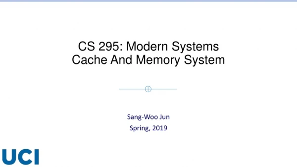 CS 295: Modern Systems Cache And Memory System
