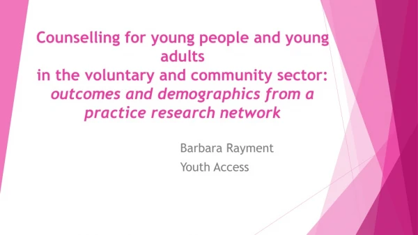 Barbara Rayment 								Youth Access