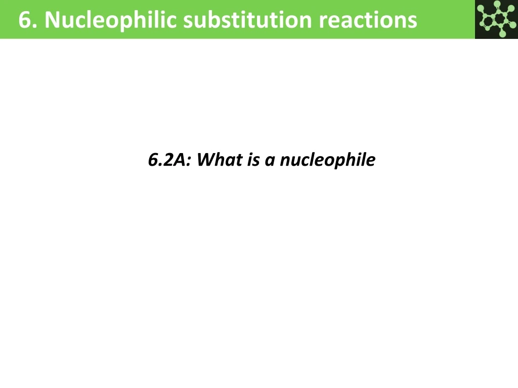 6 nucleophilic substitution reactions