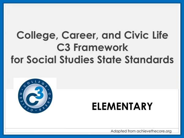 College , Career, and Civic Life C3 Framework for Social Studies State Standards