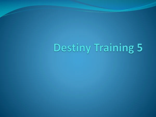 Destiny Training 5