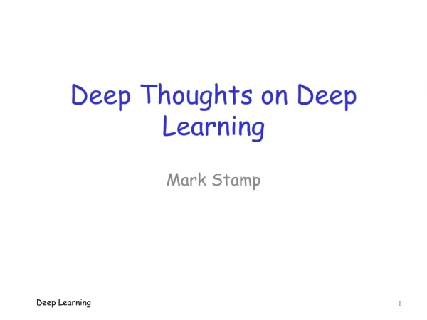 Deep Thoughts on Deep Learning